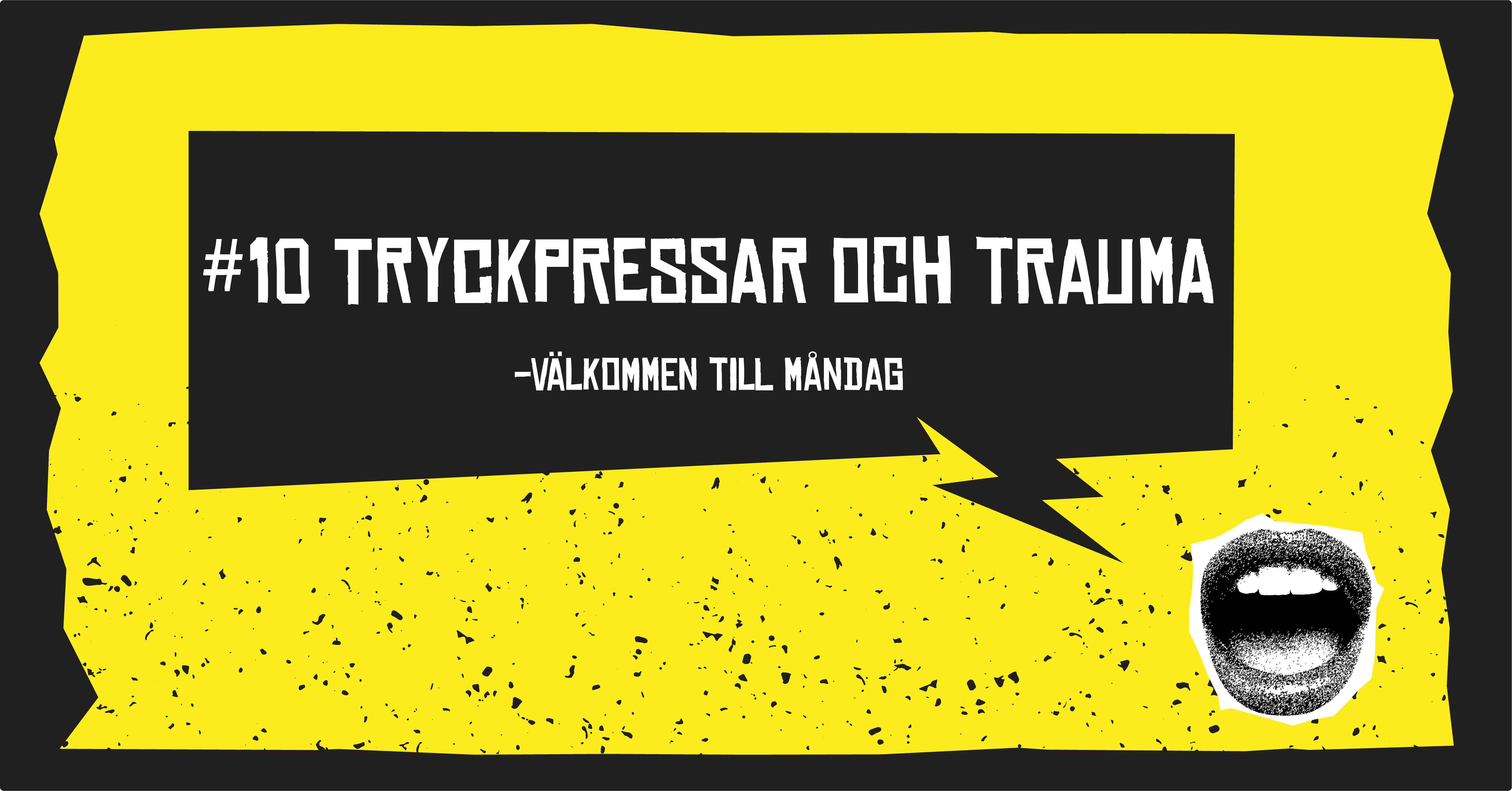#10 Tryckpressar och trauma – välkommen till måndag
