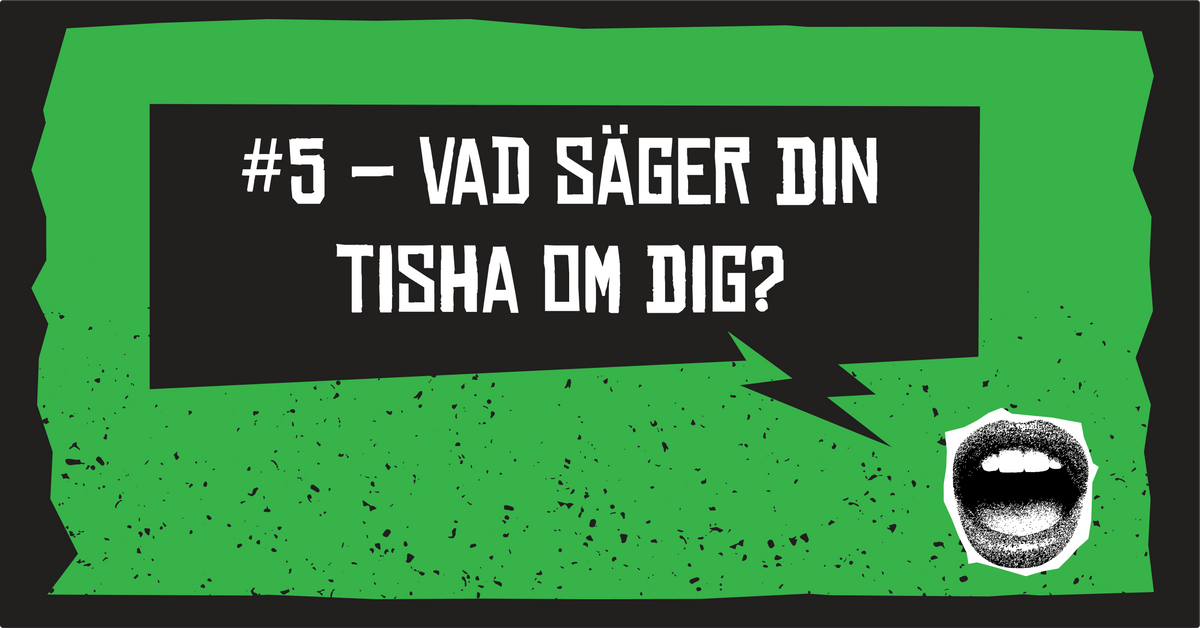 #5 – Vad säger din tisha om dig?