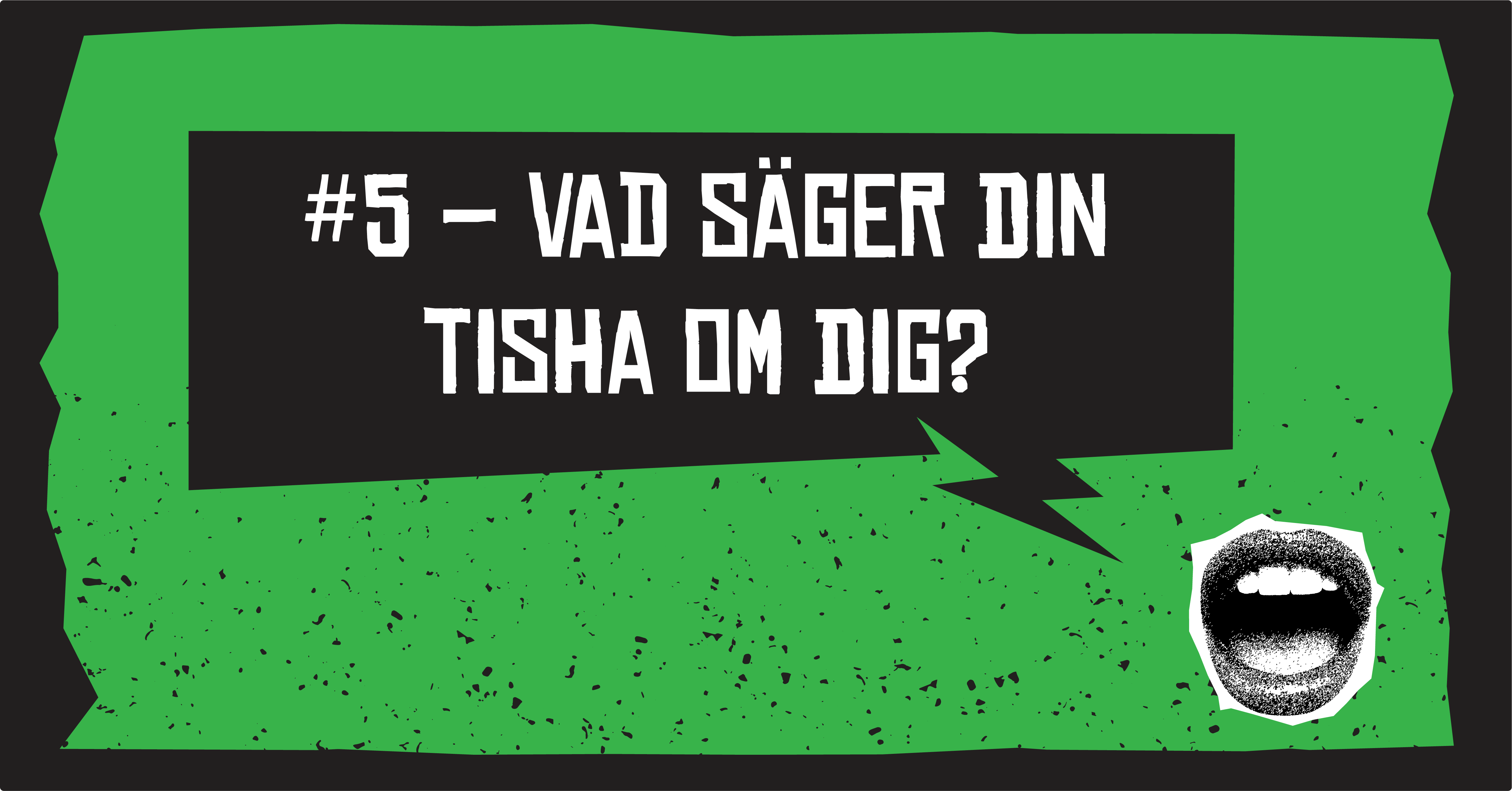#5 – Vad säger din tisha om dig?