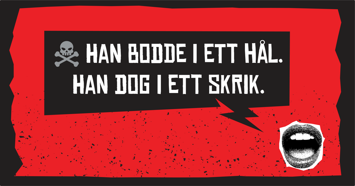 #6 ☠️ Han bodde i ett hål. Han dog i ett skrik.