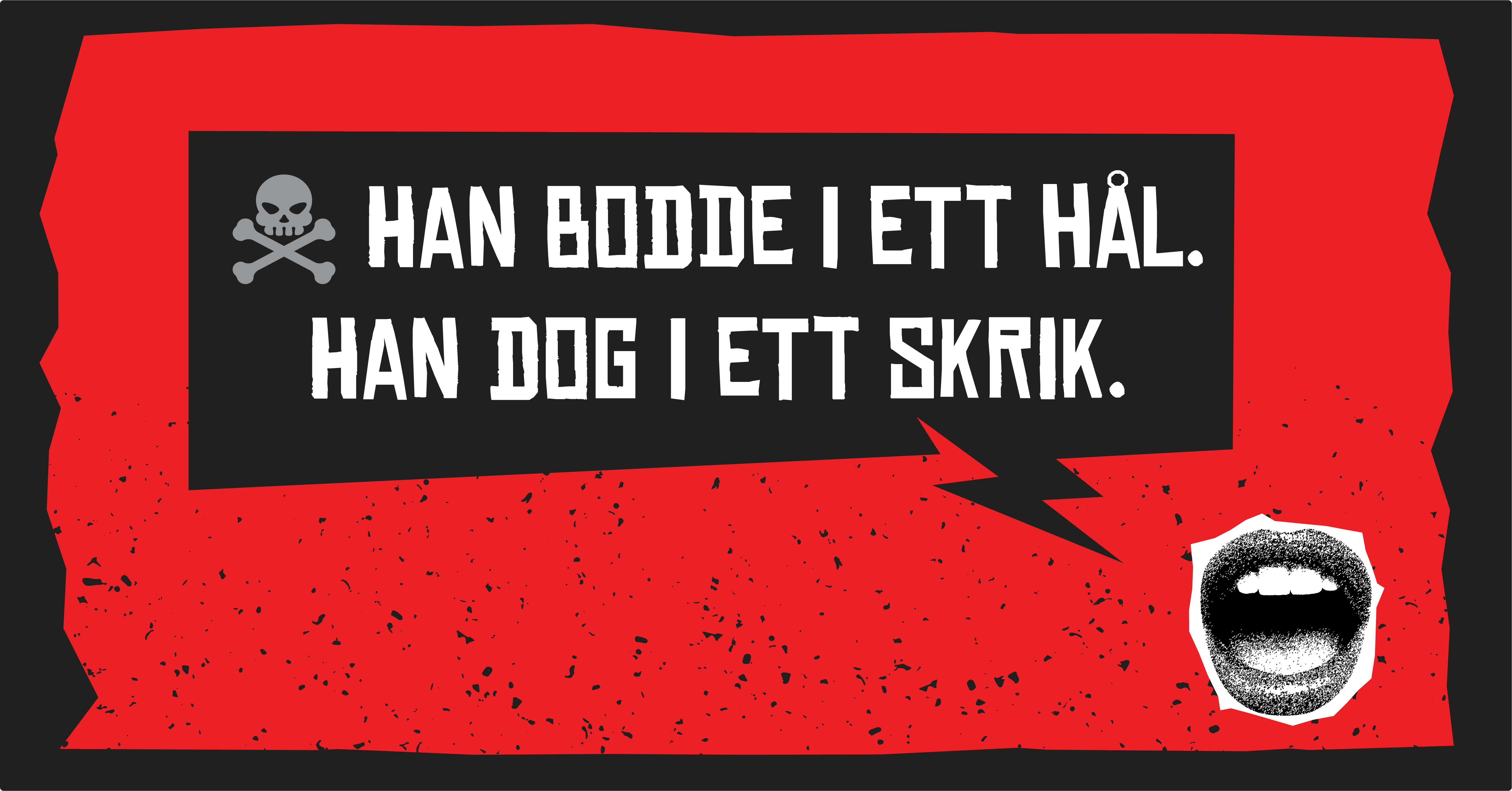 #6 ☠️ Han bodde i ett hål. Han dog i ett skrik.
