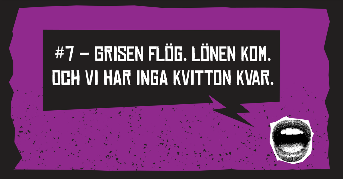 #7 – Grisen flög. Lönen kom. Och vi har inga kvitton kvar.