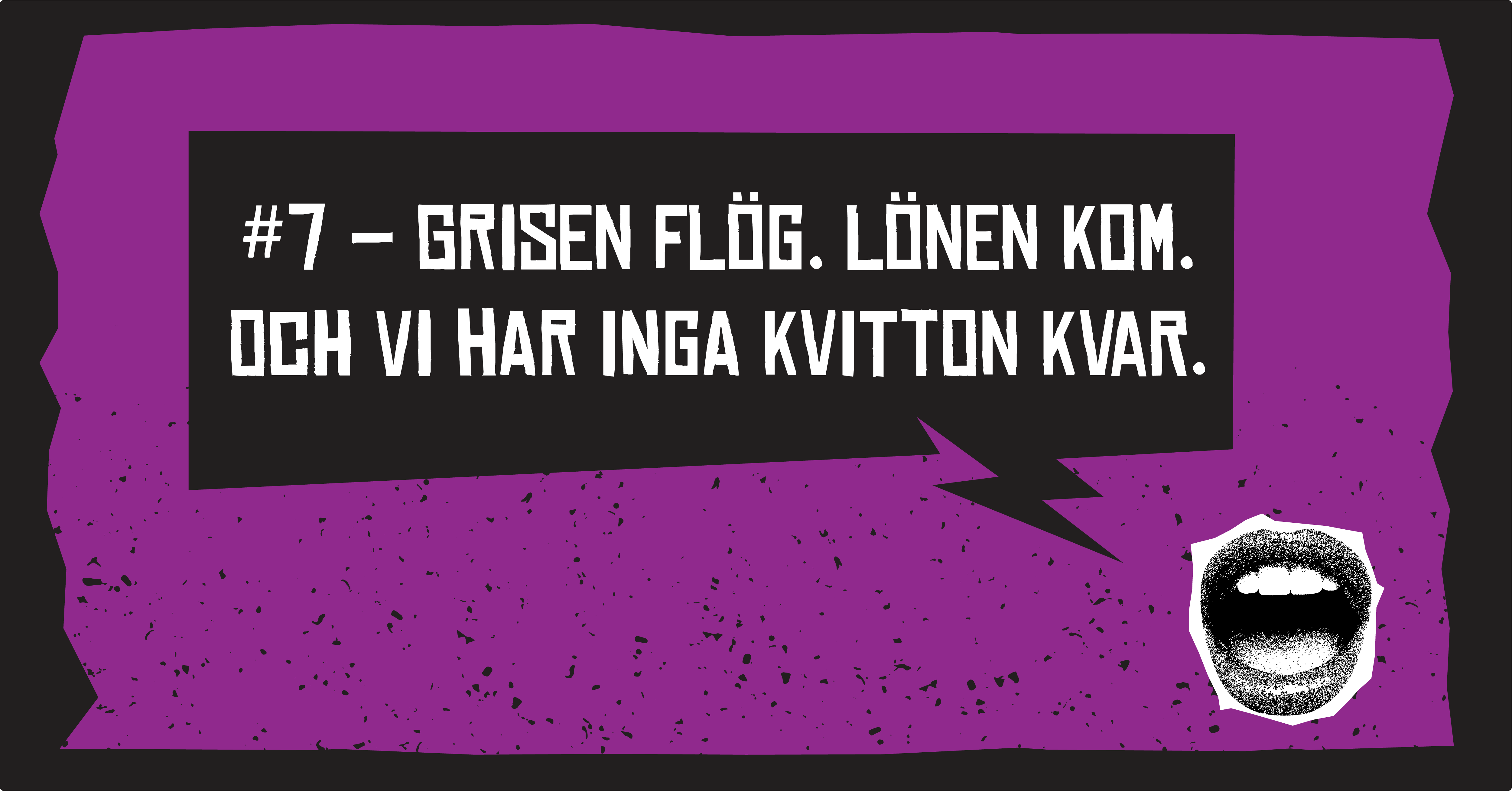 #7 – Grisen flög. Lönen kom. Och vi har inga kvitton kvar.