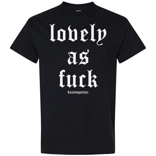 T-shirt - Lovely As Fuck