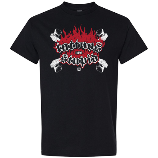 T-shirt - Tattoos Are Stupid Pt.2