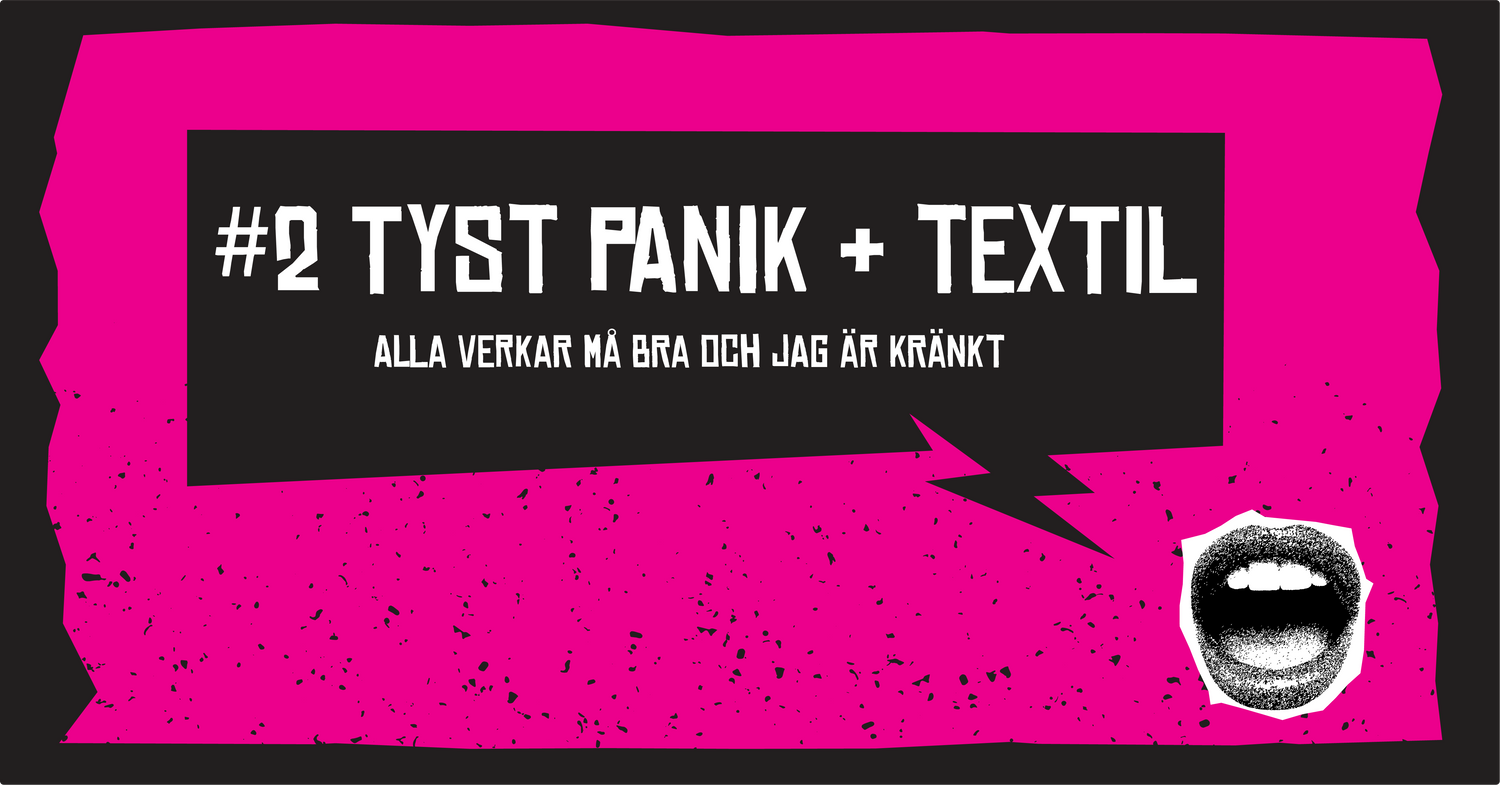 #2 Tyst panik & textil: Alla verkar må bra och jag är kränkt