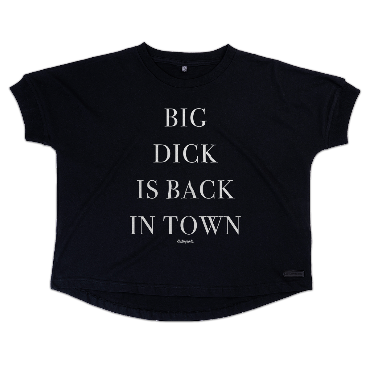 T-shirt Big dick is back in town (KP Original Ladies TEE - Oversize Fit)