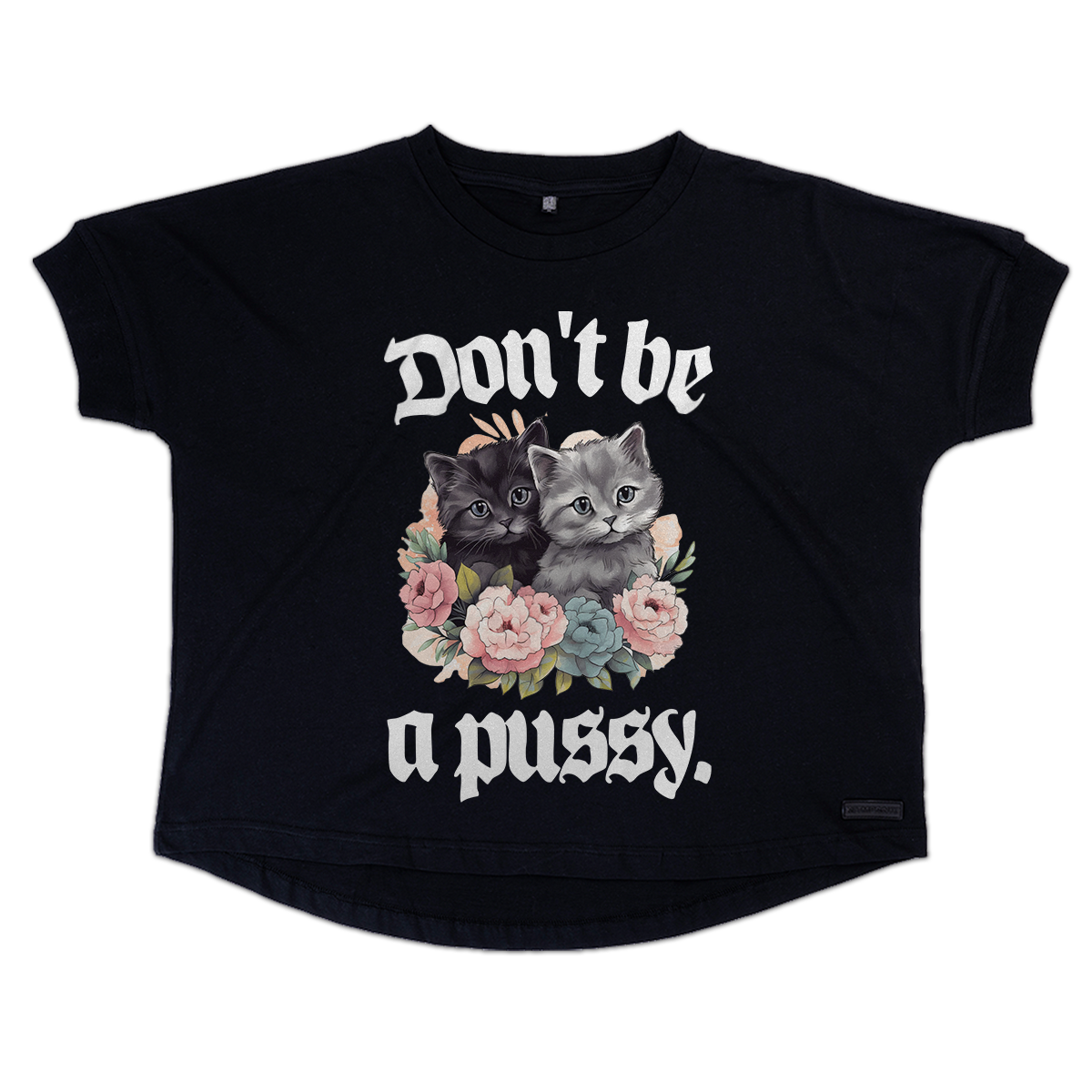 T-shirt Don't be a pussy (KP Original Ladies TEE - Oversize Fit)