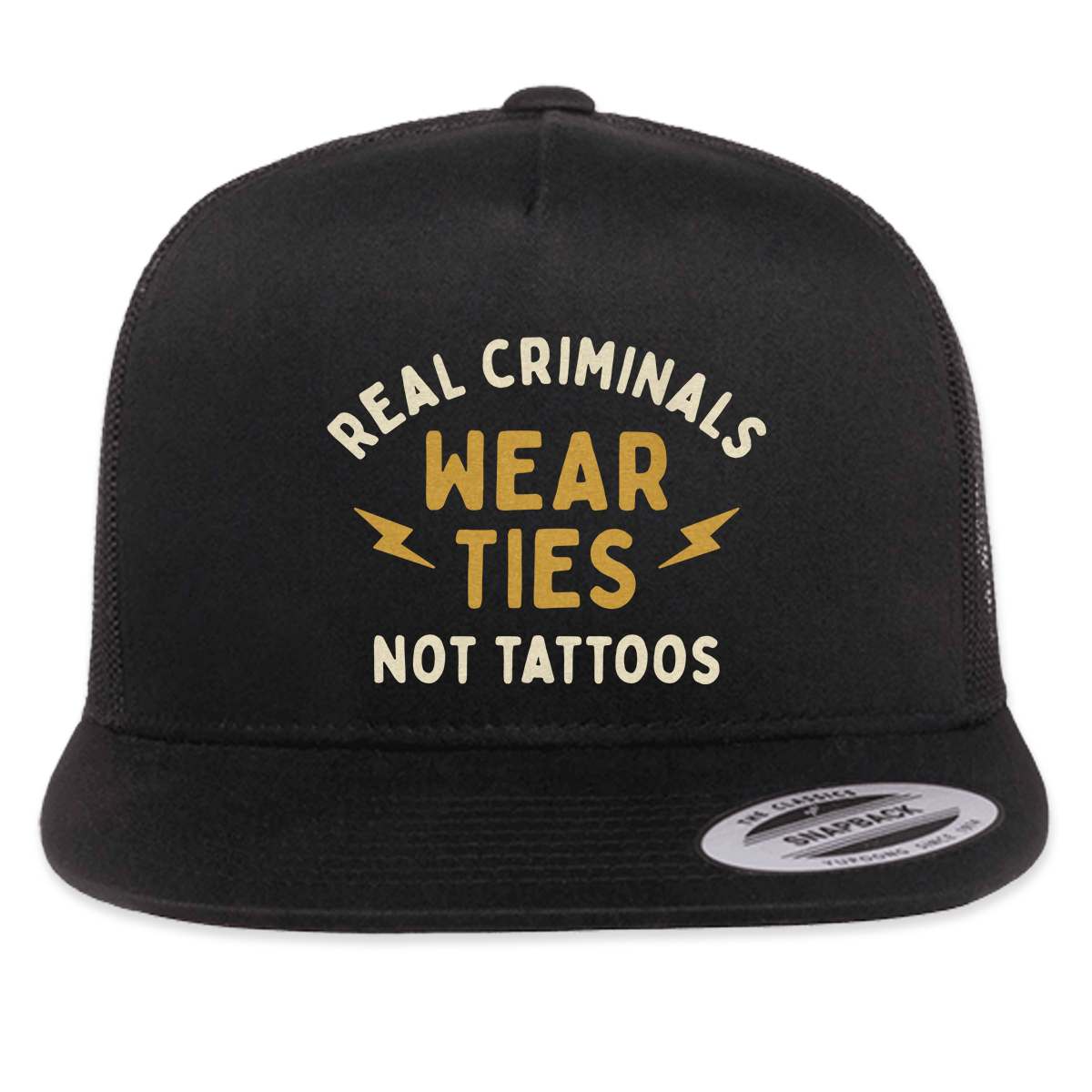 Trucker keps Real criminals wear ties not tattoos