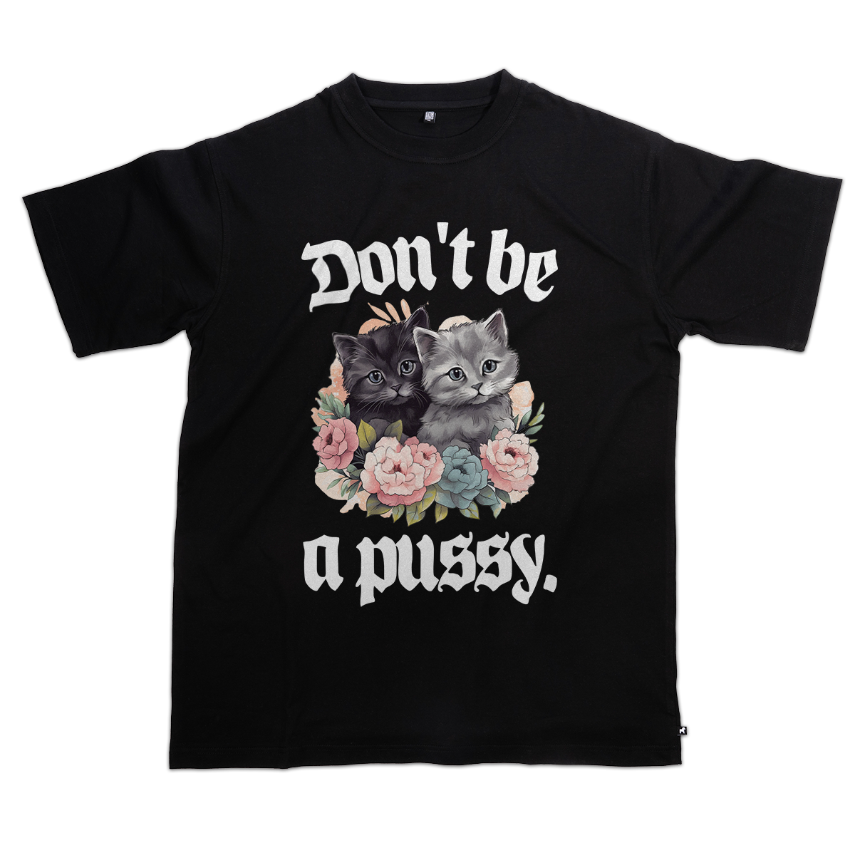 T-shirt - Don't be a pussy (KP Original TEE - Exklusiv Loose Fit)