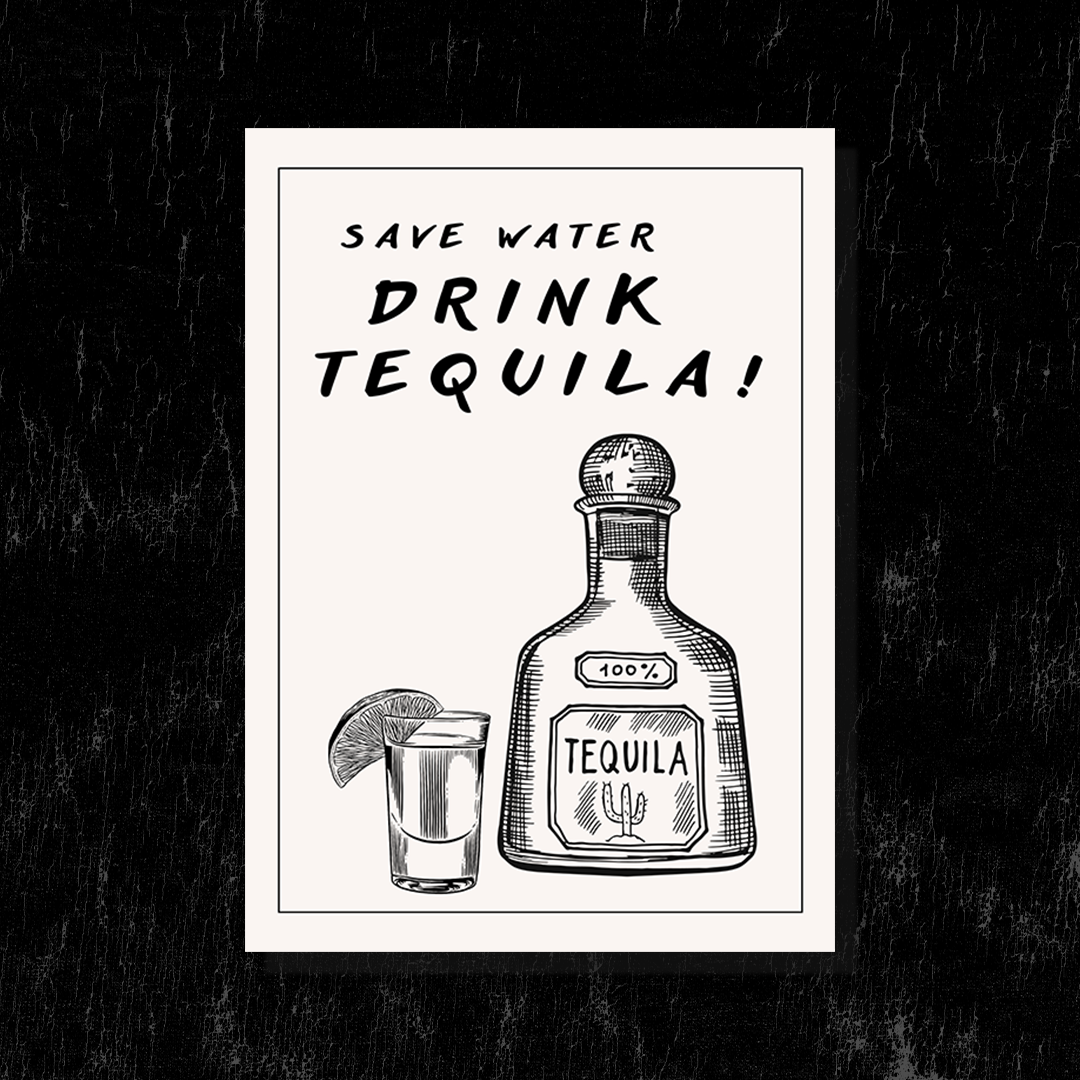 Poster – Save Water, Drink Tequila