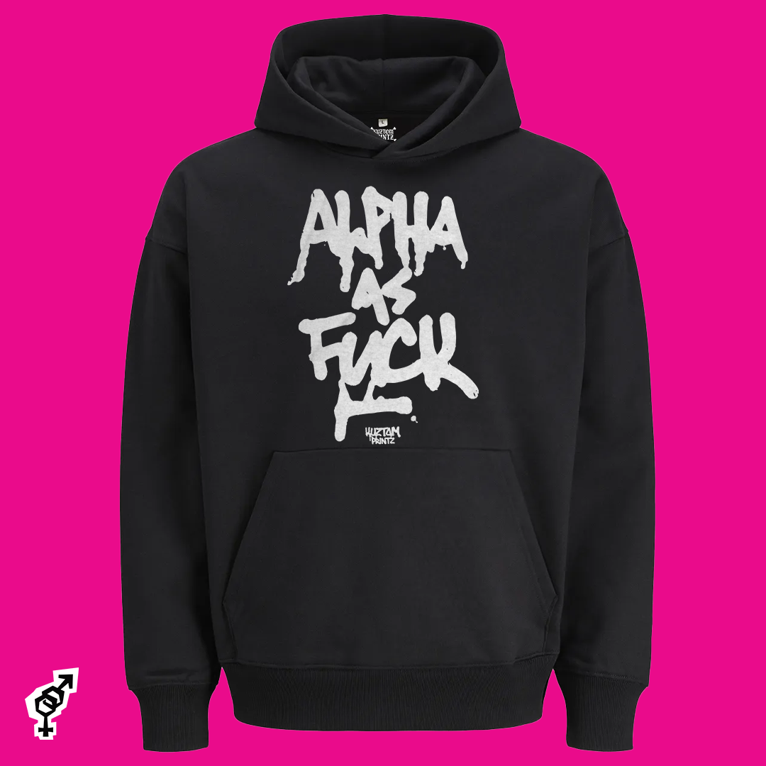 Alpha as fuck [KuztomHoodlum Edition]