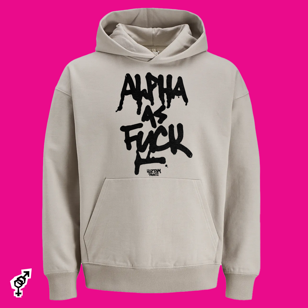 Alpha as fuck [KuztomHoodlum Edition]