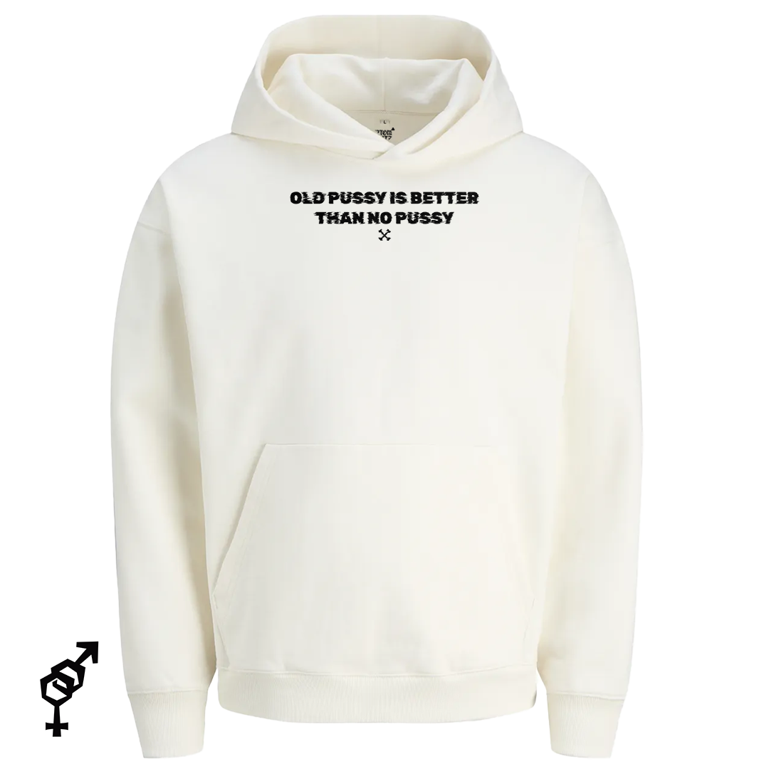 Old pussy [unisex hoodie]