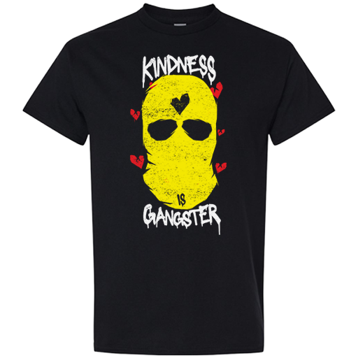 T-shirt - Kindness Is Gangster