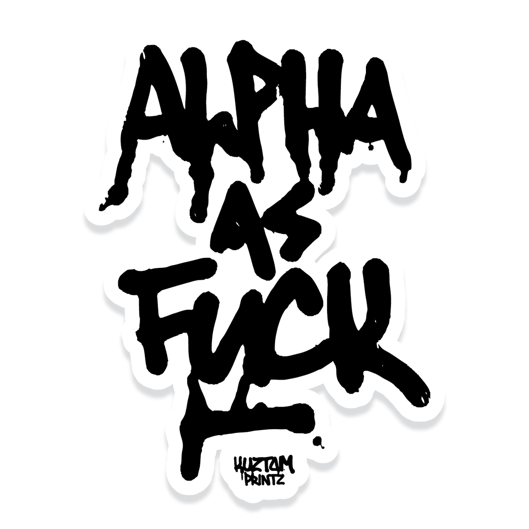 Alpha as fuck
