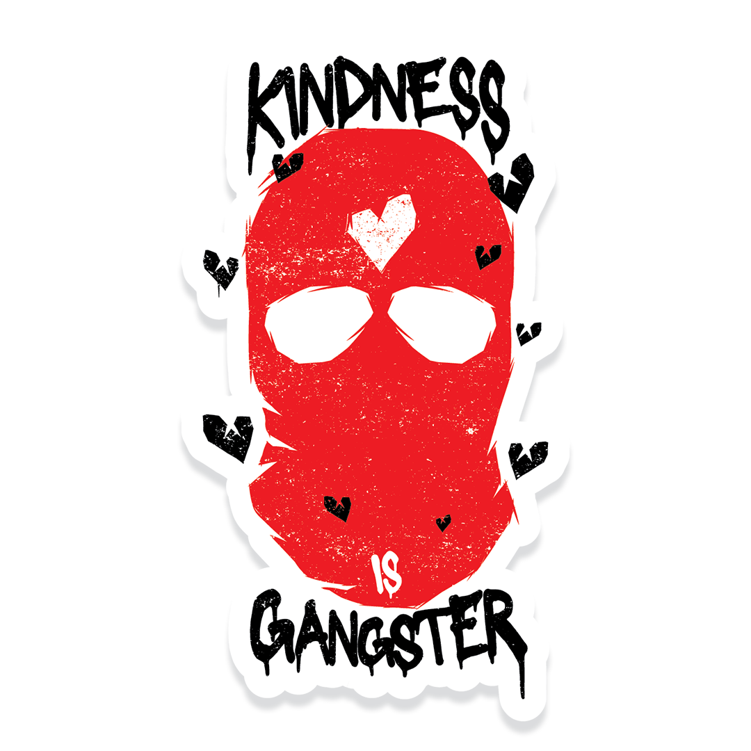 Kindness is gangster
