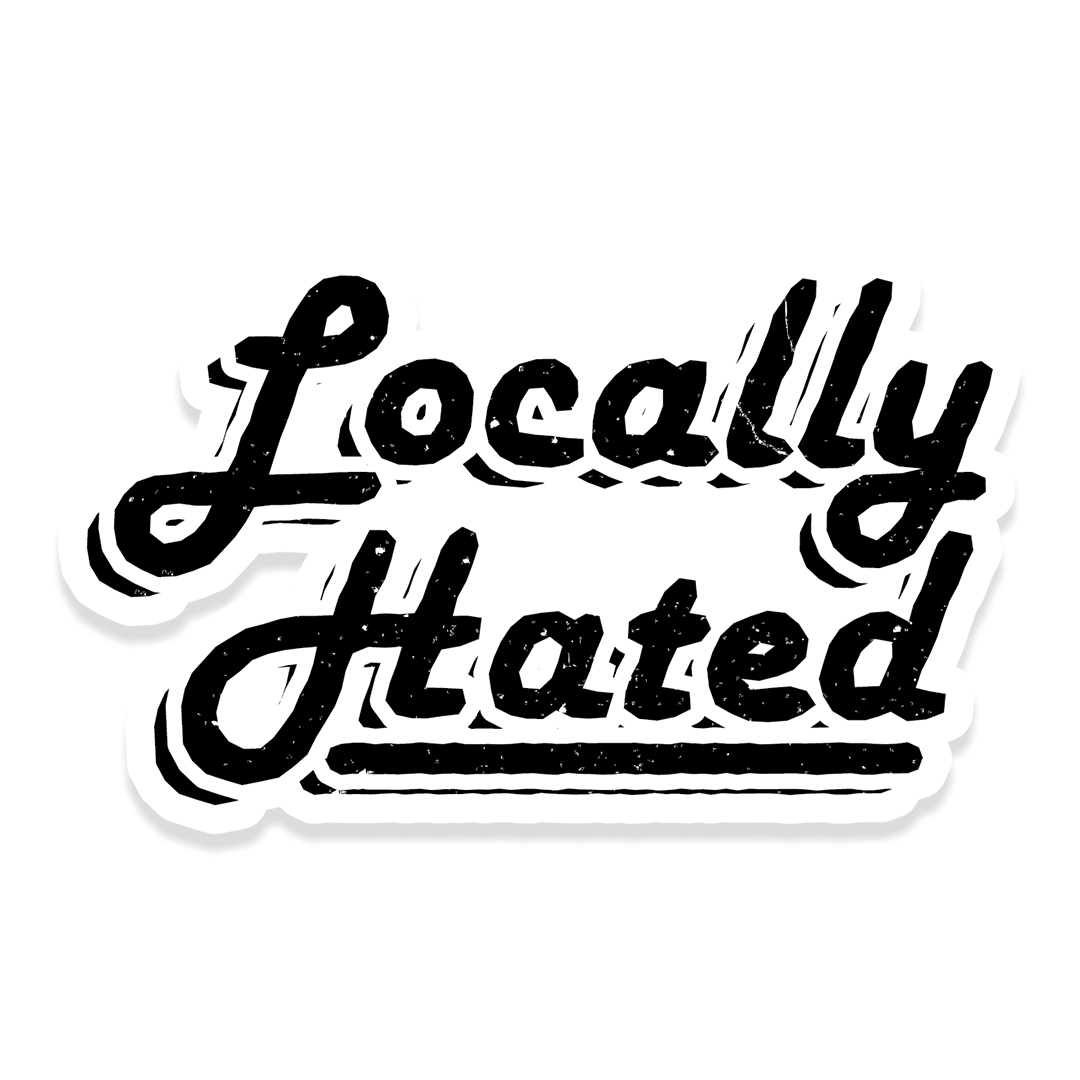 Locally hated